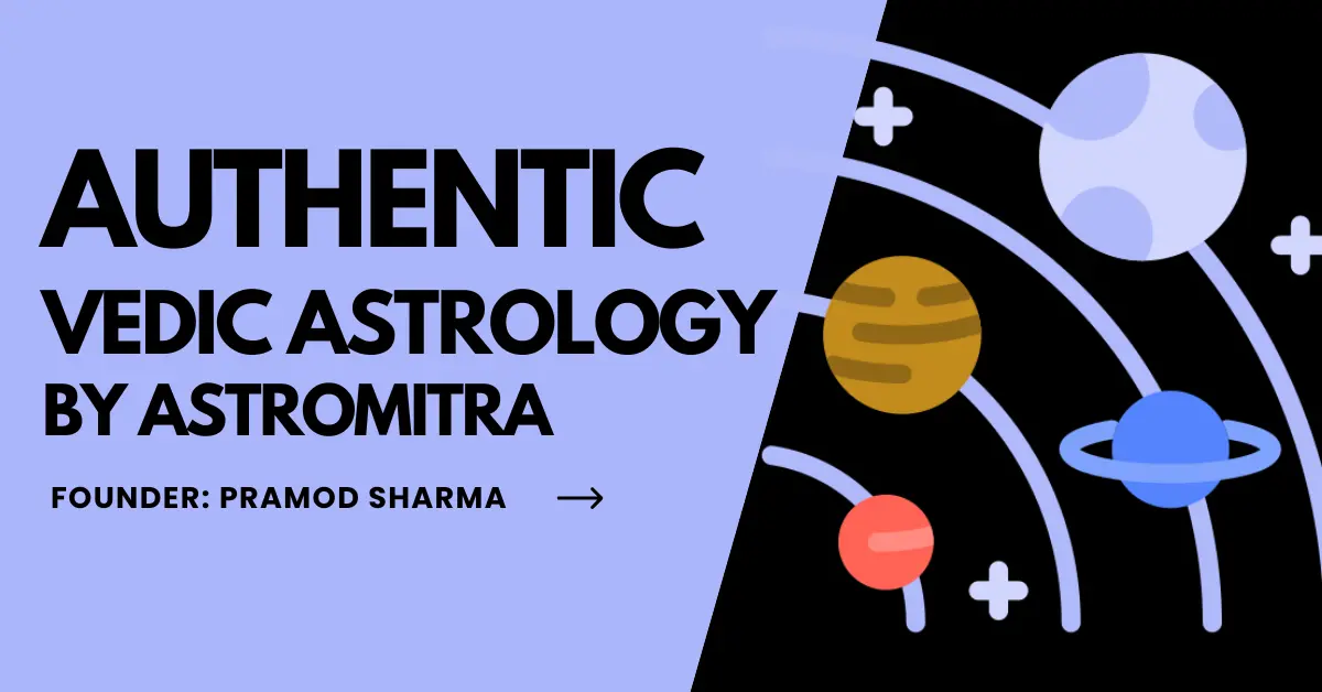 Accurate Vedic astrology predictions and birth chart analysis by Astromitra - certified Jyotish Acharya Pramod Sharma