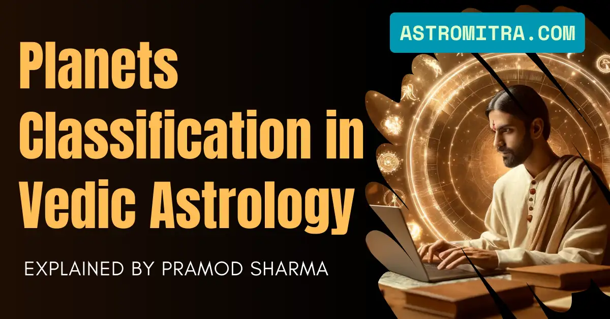  Planets Classification Explained in Vedic astrology
