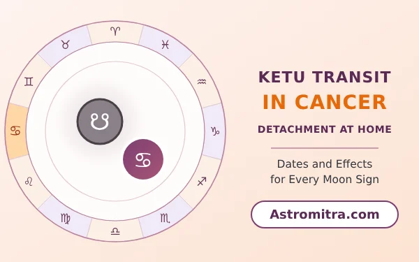 Ketu transit in Cancer: the south node in the Moon's own sign, Astromitra.com