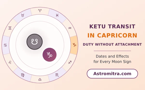 Ketu transit in Capricorn: the south node in Saturn's sign of work and duty, Astromitra.com