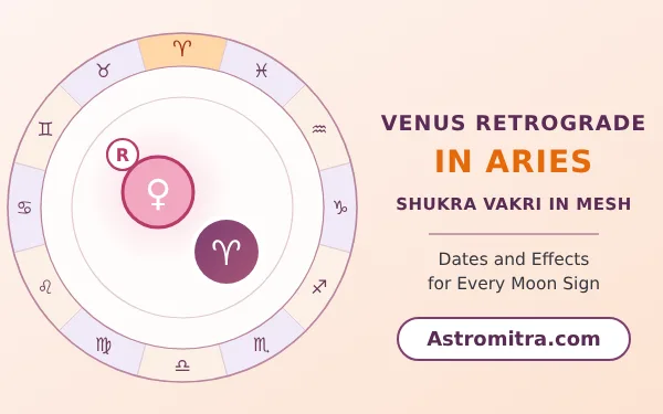 Venus retrograde in Aries: Shukra vakri in the fire sign of Mars, Astromitra.com