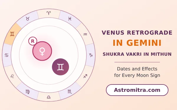 Venus retrograde in Gemini: Shukra vakri in Mercury's air sign, Astromitra.com