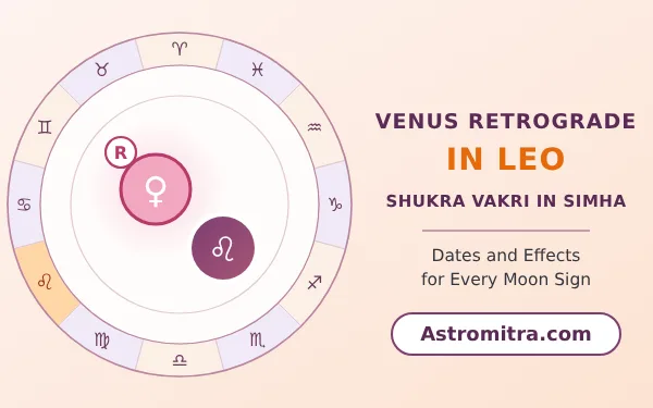 Venus retrograde in Leo: Shukra turning back in the Sun's sign, Astromitra.com