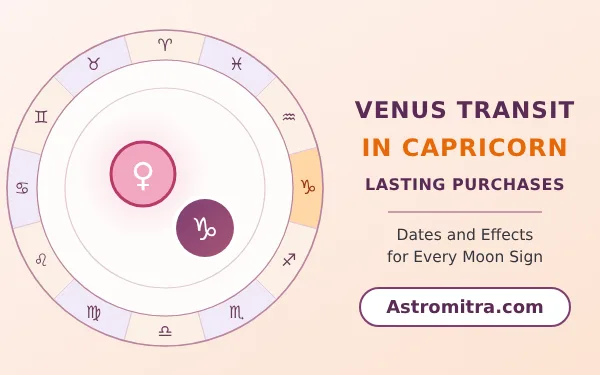 Venus transit in Capricorn: Shukra in Saturn's earth sign, Astromitra.com